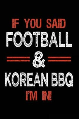 Cover of If You Said Football & Korean BBQ I'm In