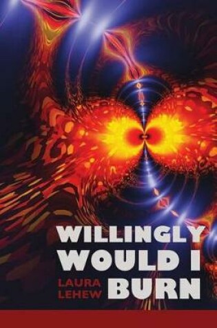 Cover of Willingly Would I Burn