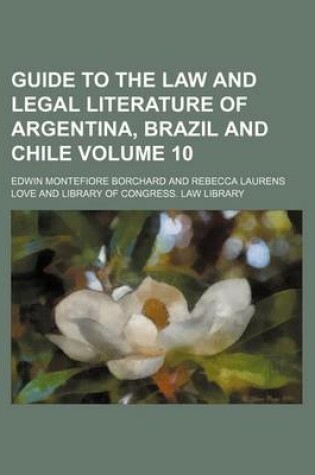 Cover of Guide to the Law and Legal Literature of Argentina, Brazil and Chile Volume 10