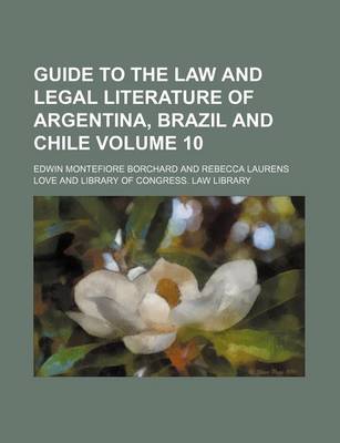 Book cover for Guide to the Law and Legal Literature of Argentina, Brazil and Chile Volume 10