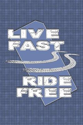 Book cover for Live Fast Ride Free