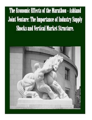 Book cover for The Economic Effects of the Marathon - Ashland Joint Venture