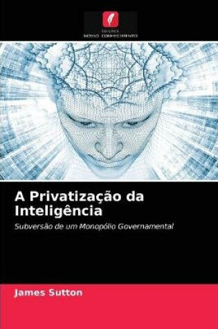 Cover of A Privatização da Inteligência