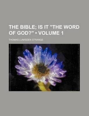 Book cover for The Bible (Volume 1); Is It "The Word of God?"