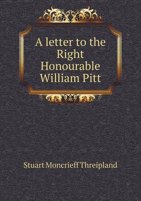 Book cover for A letter to the Right Honourable William Pitt