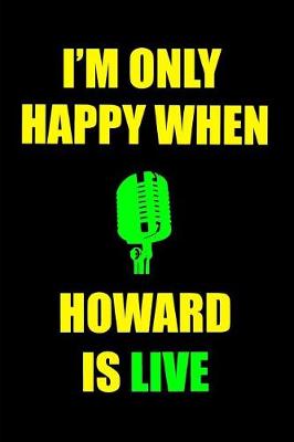 Book cover for I'm Only Happy When Howard is Live