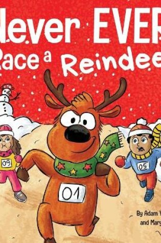 Cover of Never EVER Race a Reindeer