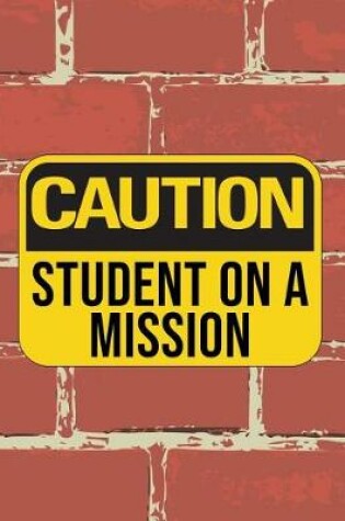 Cover of Caution Student On A Mission