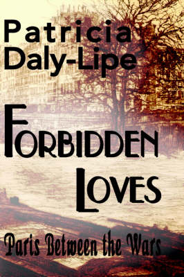 Book cover for Forbidden Loves, Paris Between The Wars