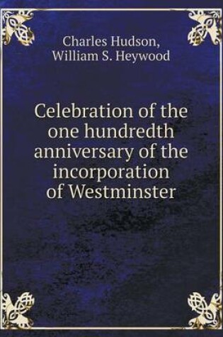 Cover of Celebration of the one hundredth anniversary of the incorporation of Westminster