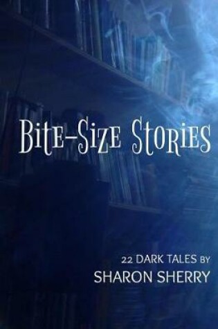 Cover of Bite-Size Stories - 22 Dark Tales