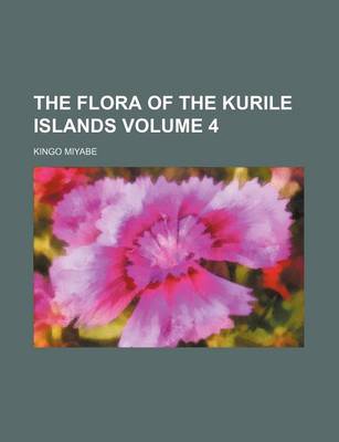 Book cover for The Flora of the Kurile Islands Volume 4