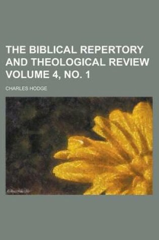 Cover of The Biblical Repertory and Theological Review Volume 4, No. 1