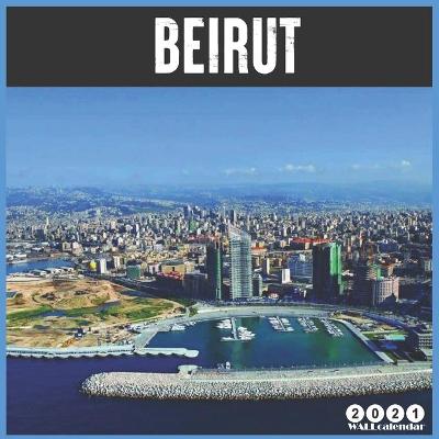 Book cover for Beirut 2021 Wall Calendar