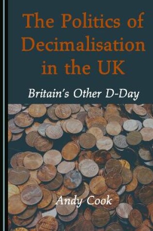 Cover of The Politics of Decimalisation in the UK