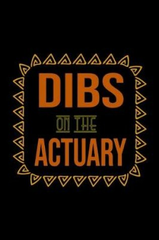 Cover of Dibs on the actuary