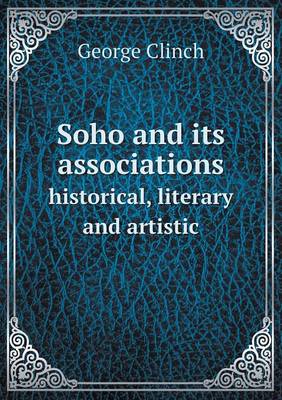 Book cover for Soho and its associations historical, literary and artistic