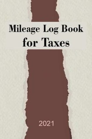 Cover of Mileage Log Book for Taxes 2021