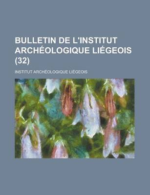 Book cover for Bulletin de L'Institut Archeologique Liegeois (32 )