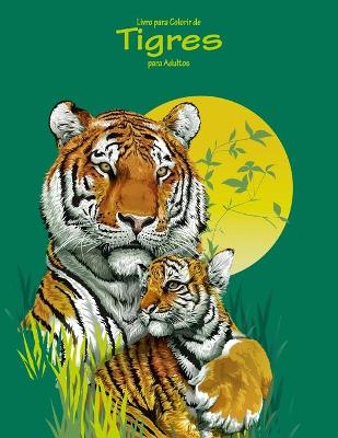 Cover of Livro para Colorir de Tigres para Adultos 1