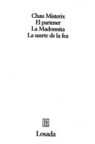 Cover of Chau Misterix - El Partener - La Madonnita - La Suerte de La Fea