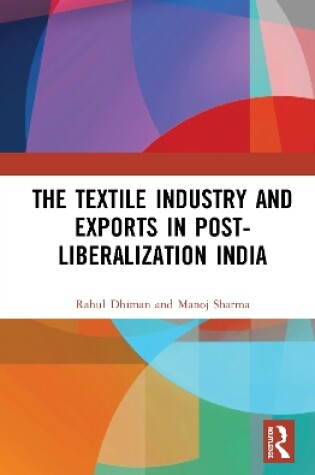 Cover of The Textile Industry and Exports in Post-Liberalization India