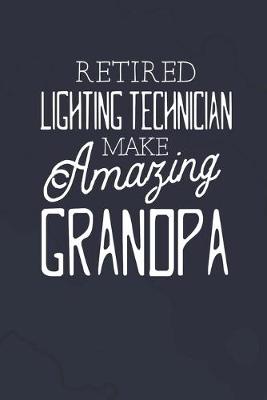 Book cover for Retired Lighting Technician Make Amazing Grandpa