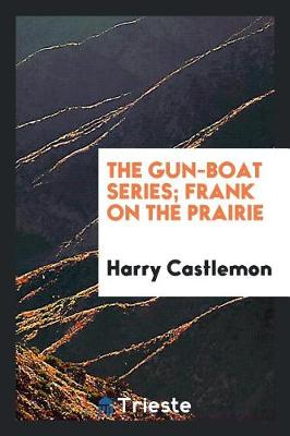 Book cover for The Gun-Boat Series; Frank on the Prairie