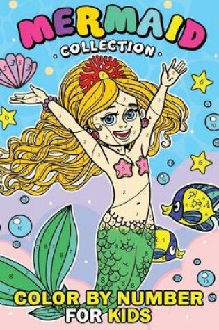 Cover of Mermaid Collection Color by Number for Kids