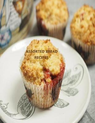 Book cover for Assorted Bread Recipes