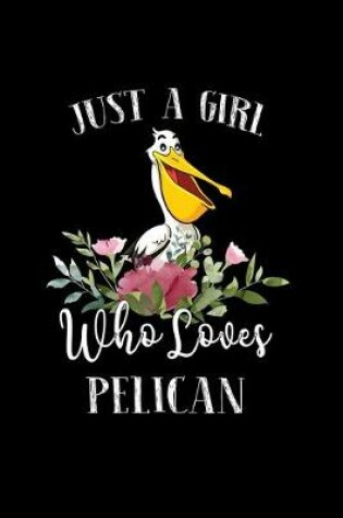 Cover of Just a Girl Who Loves Pelican