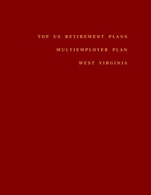 Book cover for Top US Retirement Plans - Multiemployer Plan - West Virginia