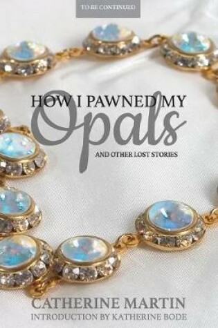 Cover of How I Pawned My Opals and Other Lost Stories