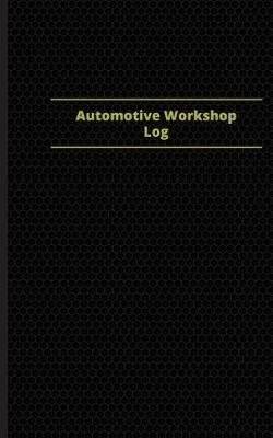 Book cover for Automotive Workshop Log (Logbook, Journal - 96 pages, 5 x 8 inches)