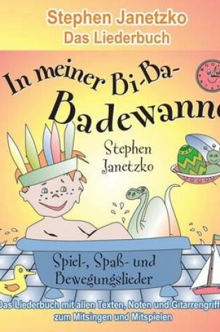 Cover of In meiner Bi-Ba-Badewanne - 20 Spiel-, Spass- und Bewegungslieder fur froehliche Kinder