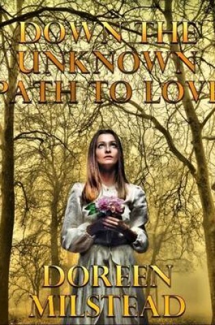 Cover of Down the Unknown Path to Love: A Pair of Historical Romances