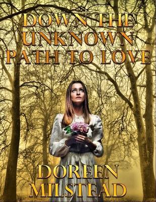 Book cover for Down the Unknown Path to Love: A Pair of Historical Romances