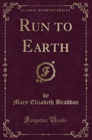 Cover of Run to Earth (Classic Reprint)