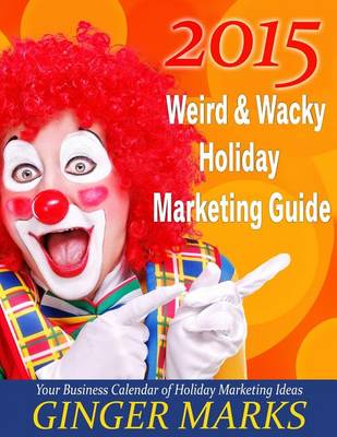 Book cover for 2015 Weird & Wacky Holiday Marketing Guide