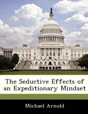 Book cover for The Seductive Effects of an Expeditionary Mindset