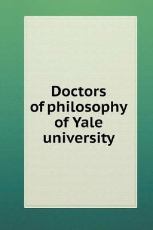 Cover of Doctors of philosophy of Yale university