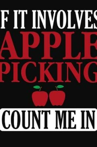 Cover of If It Involves Apple Picking Count Me