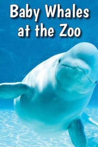 Cover of Baby Whales at the Zoo