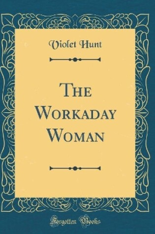 Cover of The Workaday Woman (Classic Reprint)