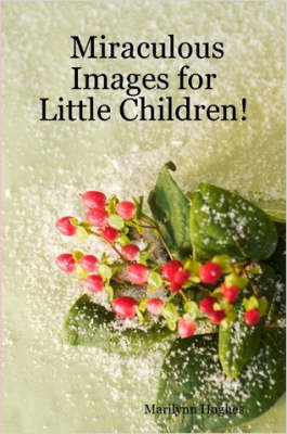 Book cover for Miraculous Images for Little Children!