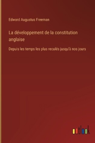 Cover of La d�veloppement de la constitution anglaise