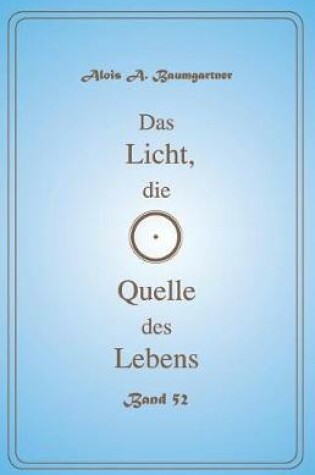 Cover of Das Licht, Die Quelle Des Lebens - Band 52