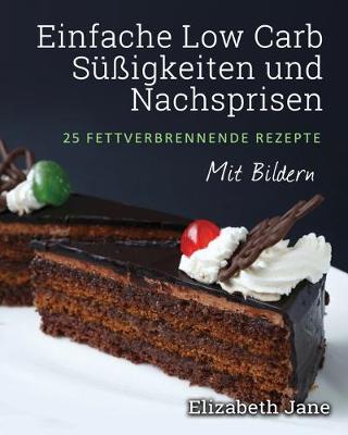 Book cover for Einfache Low Carb Süßigkeiten und Nachspeisen