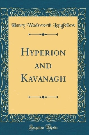 Cover of Hyperion and Kavanagh (Classic Reprint)