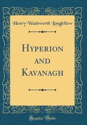 Book cover for Hyperion and Kavanagh (Classic Reprint)